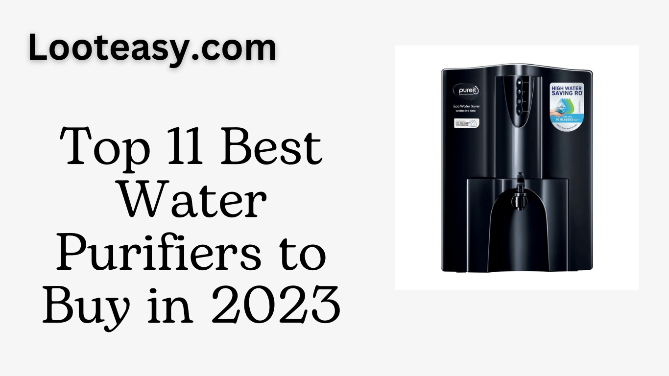 Top 11 Best Water Purifiers to Buy in 2023 Loot Easy